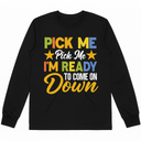 Pick Me I'm Ready To Come On Down Birthday Funny Long Sleeve, Size Small