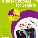 Android Phones for Seniors in easy steps: Updated for Android v7 Nougat
