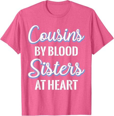 Cousins By Blood Sisters At Heart For Best Cousins T-Shirt, Pink Heather, Size XS