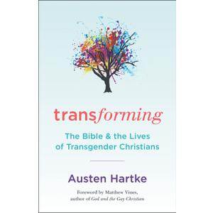 Transforming: The Bible and the Lives of Transgendered Christians