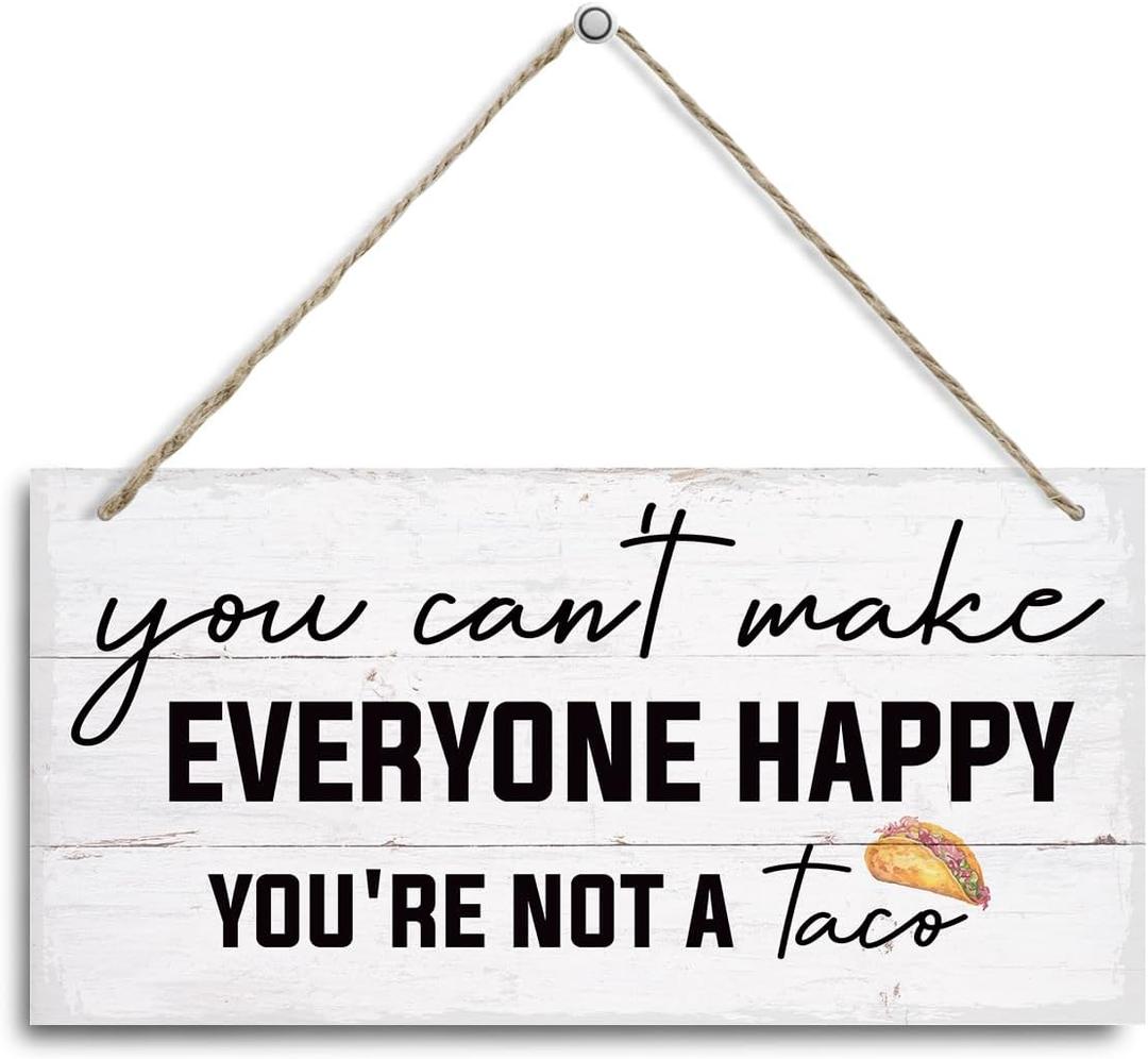 Funny Wood Decor, Affirmation Sign, You Can't Make Everyone Happy You're Not A Taco Sign, Decorative Hanging Wall Plaque Wood Sign, Office Wall Decor, Positive Home Decor, Farmhouse Wood Sign