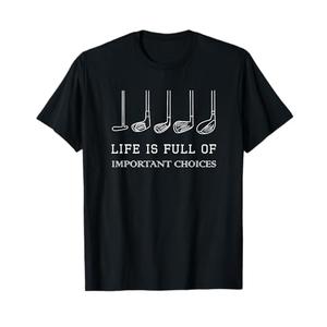 Funny Life is Full of Important Choices Golf Clubs Design T-Shirt Size M