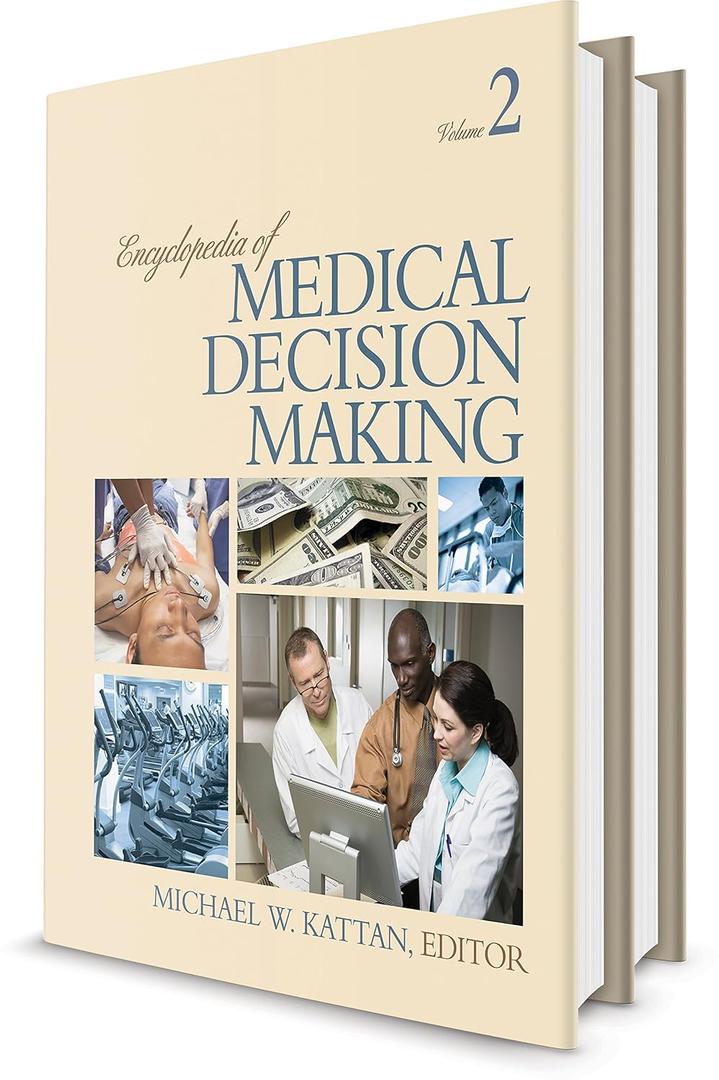 Encyclopedia of Medical Decision Making (Volume 1 and 2), by Michael W. Kattan (Editor)