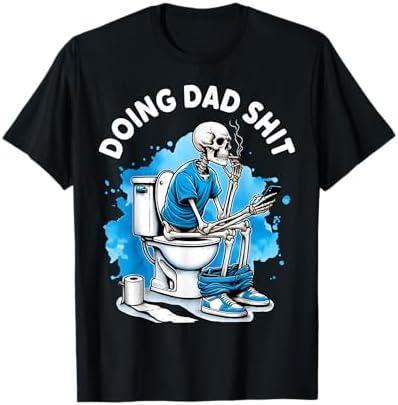 Doing Dad Shit Dad Joke Skeleton Dad Funny Dad Father's Day T-Shirt XL