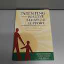 Parenting with Positive Behavior Support: A Practical Guide to Resolving Your Child's Difficult Behavior