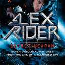 Alex Rider: Secret Weapon: Seven Untold Adventures From the Life of a Teenaged Spy