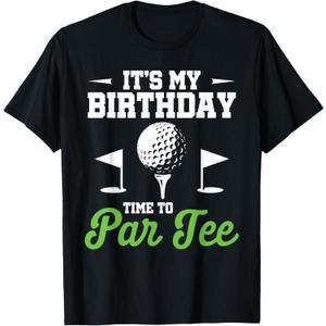 It's My Birthday Time To Par Tee Golfer Golf Party Golfing T-Shirt S It's My Birthday Time To Par Tee Golfer Golf Party Golfing T-Shirt S