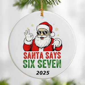 2025 Funny 67 Christmas Ornaments | Santa Says Six Seven Ornament | Viral 6-7 Meme Ornament | Funny Meme Gag Gifts for Men, Husband | Holiday Tree Decoration