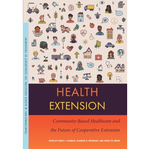 Health Extension: Community-Based Healthcare and the Future of Cooperative Extension (Transformations in Higher Education)
