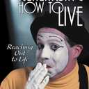 Rehearsing How to Live: Reaching Out to Life (Paperback)