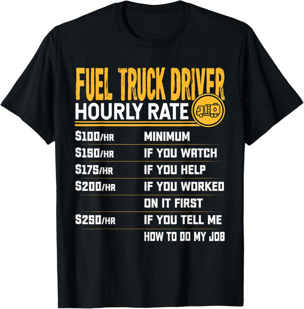 Fuel Truck Driver Hourly Rate - Funny Fuel Truck Operator T-Shirt