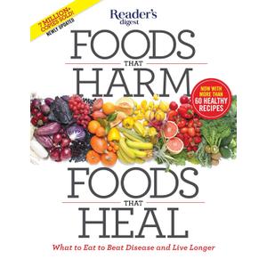 Foods That Harm, Foods That Heal: What to Eat to Beat Disease and Live Longer (Reader's Digest Healthy)