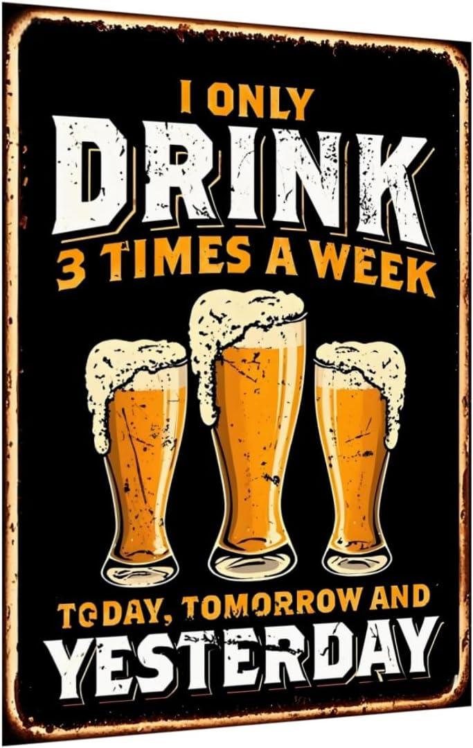 I Only Drink 3 Times A Week Rustic Vintage Beer Tinplate Sign 12x8in Bar Kitchen Decor 2 PACK