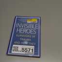 Invisible Heroes: Survivors of Trauma and How They Heal