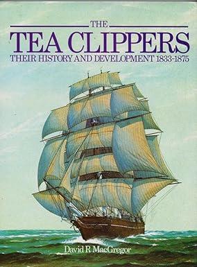 The Tea Clippers. Their History and Development 18331875 CFOL 411 OVERSIZE, Hardcover