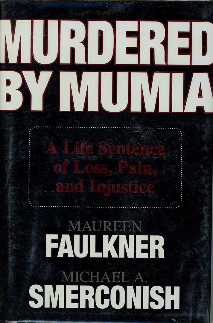 Murdered by Mumia: A Life Sentence of Loss, Pain, and Injustice, Hardcover