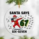 Santa Says Six Seven Ornament 2025 | Six Seven Christmas Ornaments | Funny 67 Meme Ornament | 67 Gifts for Christmas Pack of 2
