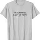 My Boyfriend is Out of Town T Shirt