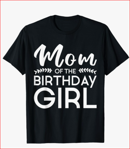 Mom of The Birthday Girl Family Parents Mother Mommy T-Shirt, Large