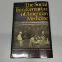 The Social Transformation of American Medicine: The rise of a sovereign profession and the making of a vast industry