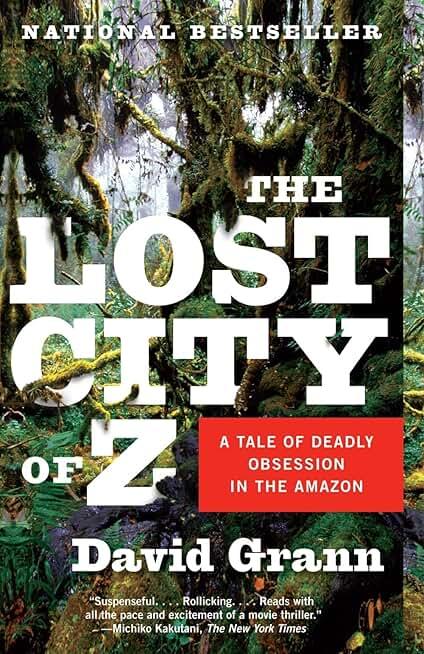 The Lost City of Z: A Tale of Deadly Obsession in the Amazon (Vintage Departures) By David Grann, Paperback