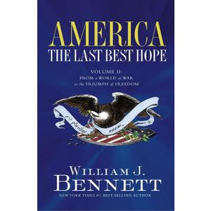 America: The Last Best Hope (Volume II): From a World at War to the Triumph of Freedom
