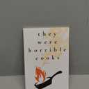 They Were Horrible Cooks: Poems