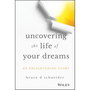 Uncovering the Life of Your Dreams: An Enlightening Story