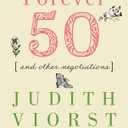 Forever Fifty (Judith Viorst's Decades)