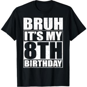 Bruh It's My 8th Birthday 8yr I'm 8 Year Old Birthday Gift T-Shirt (Black, M)