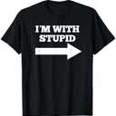 I'm with Stupid Arrow Pointing Right Funny I'm with Stupid T-Shirt, Size S