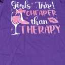 Girls Trip Cheaper Than A Therapy Funny Weekend Wine Party T-Shirt Small
