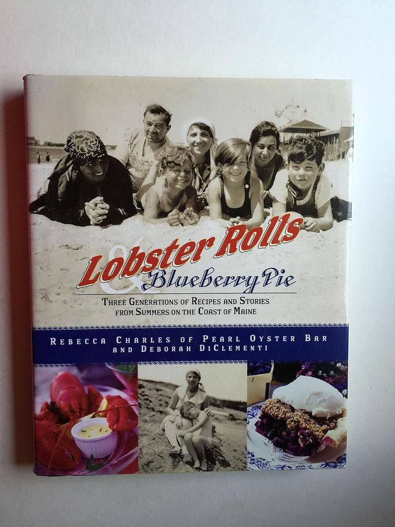Lobster Rolls and Blueberry Pie: Three Generations of Recipes and Stories from Summers on the Coast of Maine