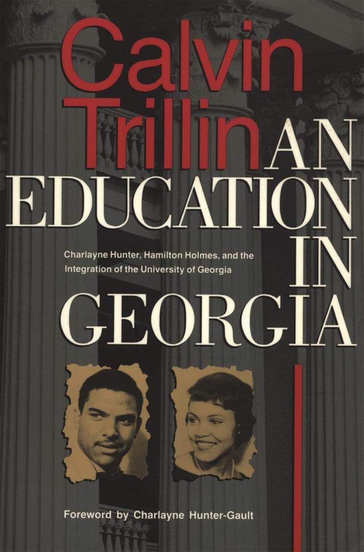 An Education in Georgia: Charlayne Hunter, Hamilton Holmes, and the Integration of the University of Georgia, Paperback