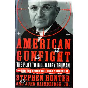 American Gunfight: The Plot to Kill Harry Truman--and the Shoot-out that Stopped It