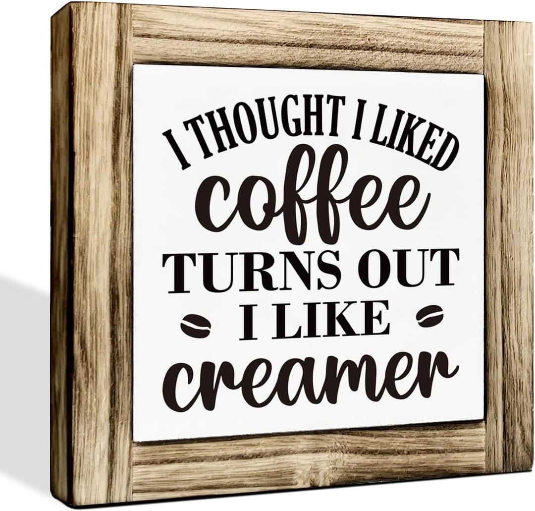 I Thought I Liked Coffee Turns Out I Like Creamer - Wooden Box Sign for Desk & Kitchen Decor