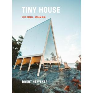 Tiny House: Live Small, Dream Big (Book)