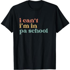 I Can't PA School Student Funny Future Physician Assistant T-Shirt (Small, Black)