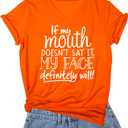 DANVOUY Womens If My Mouth Doesn't Say It My Face Definitely Will T Shirt (XX-Large, Orange)