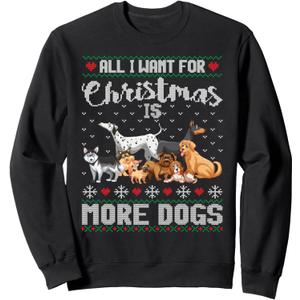 All I Want For Christmas Is More Dogs Ugly Xmas Sweater Gift Sweatshirt, 2XL, Black