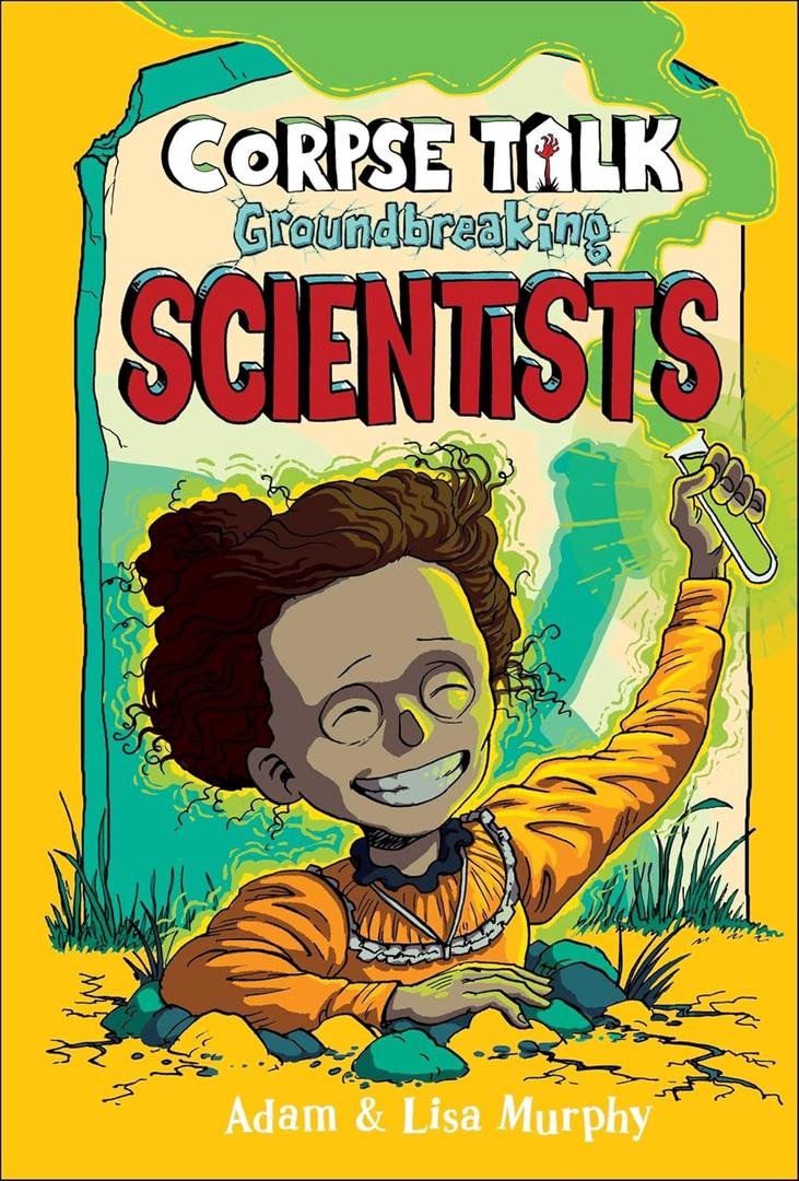 Corpse Talk: Groundbreaking Scientists