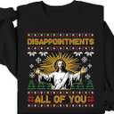 Disappointments All of You Sweatshirt Hoodies Christian Jesus Christmas Shirt, XL
