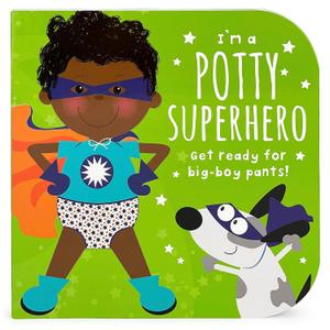 I'm A Potty Superhero: Get Ready For Big Boy Pants! Children's Potty Training Board Book