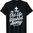 Old Life Washed Water Baptism Bible Verse Christian Baptized T-Shirt (Small, Black)