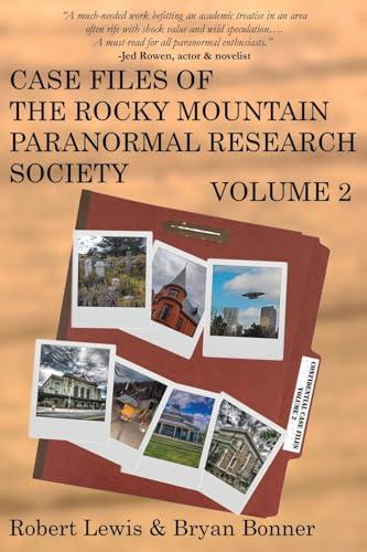Case Files of the Rocky Mountain Paranormal Research Society Volume 2
