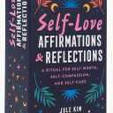 Self-Love Affirmations & Reflections: A Ritual for Self-Worth, Self-Compassion, and Self-Care