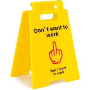 Funny Prank Gift Don't Want To Work Mini Desk Sign for Coworkers Teammates Employees Boss Gift