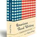 American Food Writing: An Anthology with Classic Recipes: A Library of America Special Publication