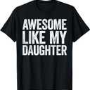 Awesome Like My Daughter Shirt Funny Men Dad Fathers Day T-Shirt S
