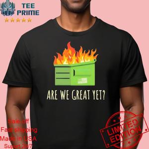 Original Are We Great Yet Anti Trump Dumpster Premium T Shirt M